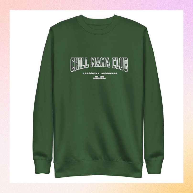 A green crewneck sweatshirt that says "Chill Mama Club," by Latina brand Chill Mama Club shown as a Mother's Day gift. 